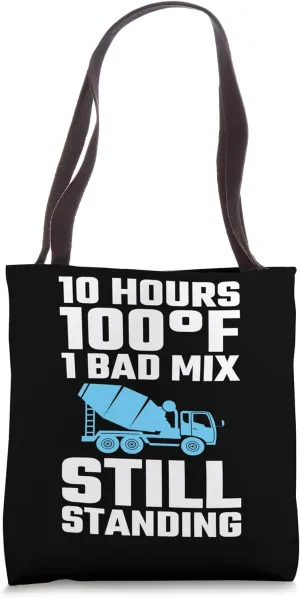 10 Hours 100F 1 Bad Mix Concrete Worker Crew Tote Bag