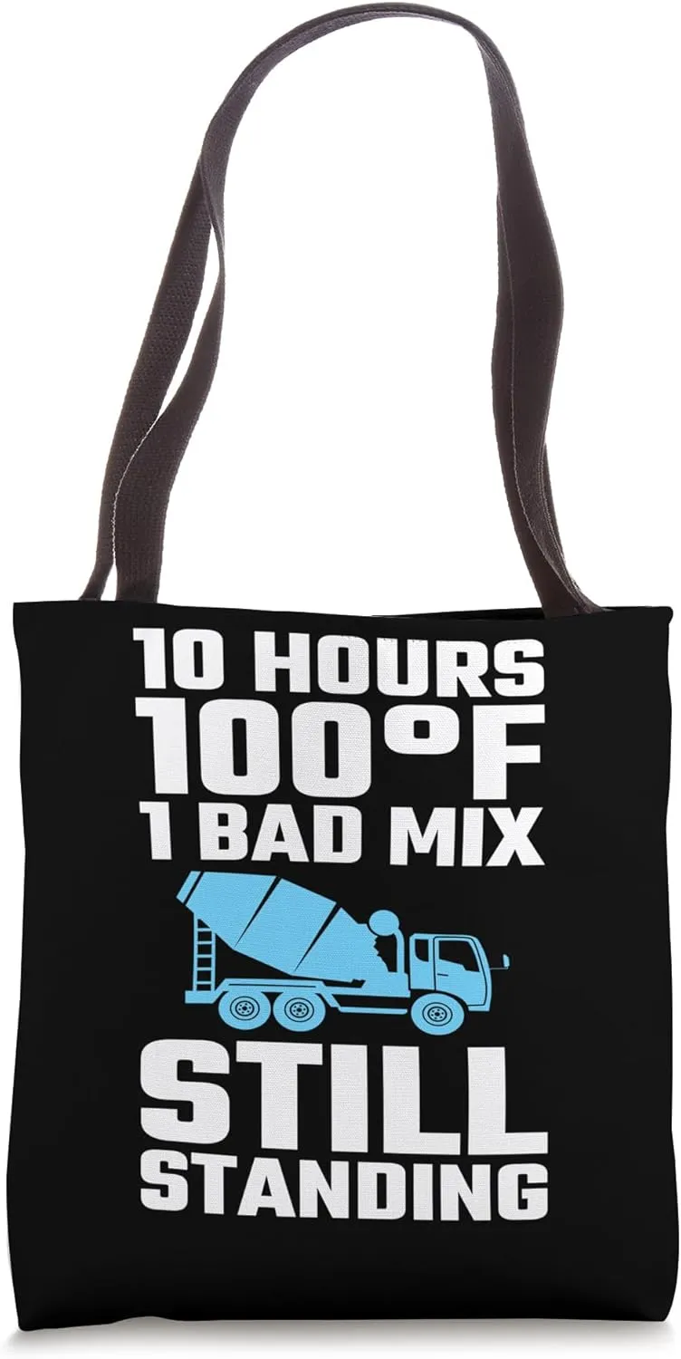 10 Hours 100F 1 Bad Mix Concrete Worker Crew Tote Bag