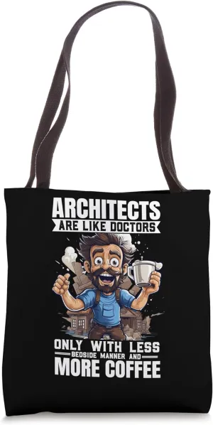 Architects Are Like Doctors, Only With More Coffee Tote Bag