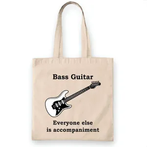 Bass Guitar everyone else is just accompaniment funny for Guitar Player Natural White Multicolor Canvas Tote Bag