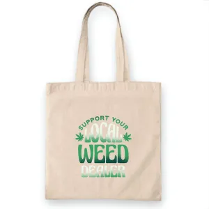 Buyers Gift Collection Support your local weed dealer Relevant and Eye catching Design for Everyone Natural White Multicolor Canvas Tote Bag