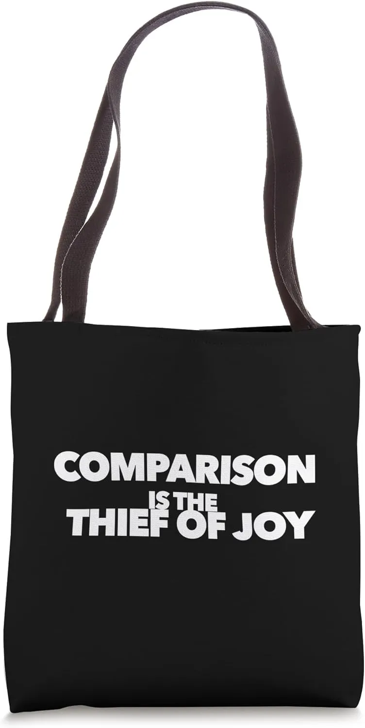 Comparison is the thief of joy real quote be yourself unique Tote Bag