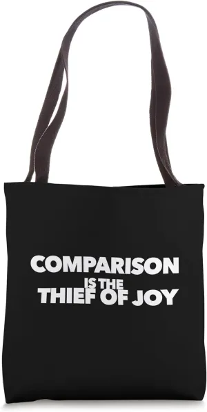 Comparison is the thief of joy real quote be yourself unique Tote Bag