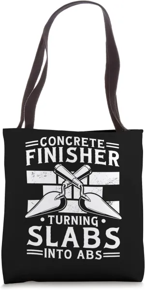 Concrete Finisher Turning Slabs Into Abs, Concrete Worker Tote Bag