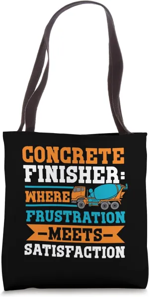 Concrete finisher where frustration - Concrete Finisher Tote Bag