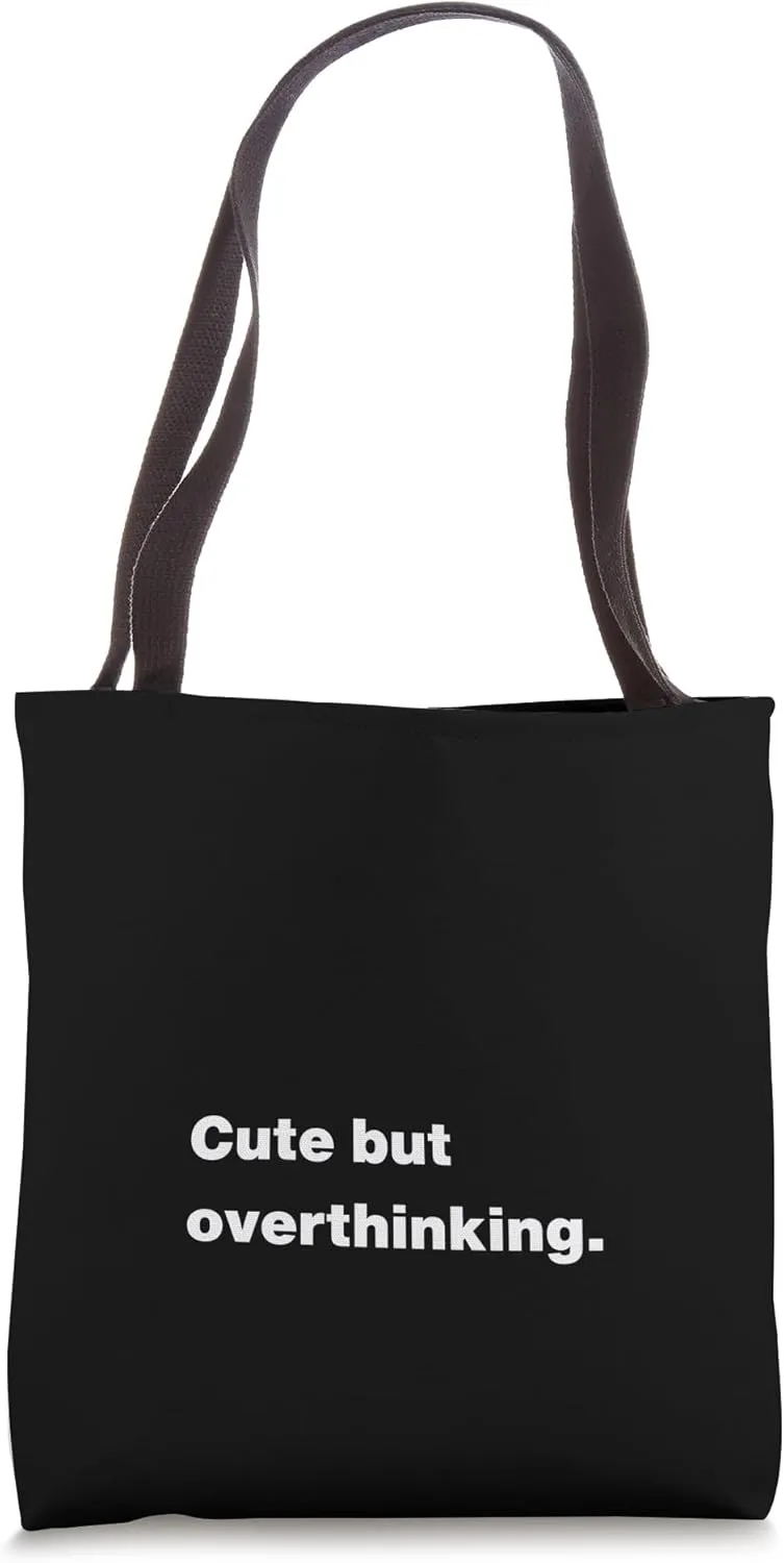 Cute but overthinking. | Funny slogan design Tote Bag