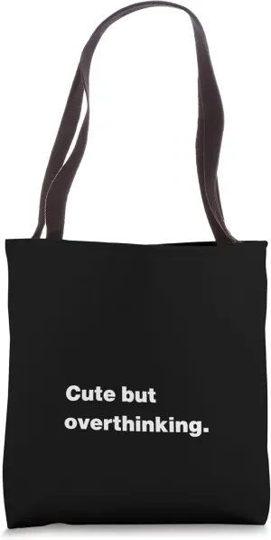 Cute but overthinking. | Funny slogan design Tote Bag