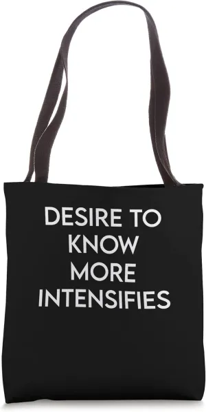 Design To Know More Intensifies Funny Tote Bag
