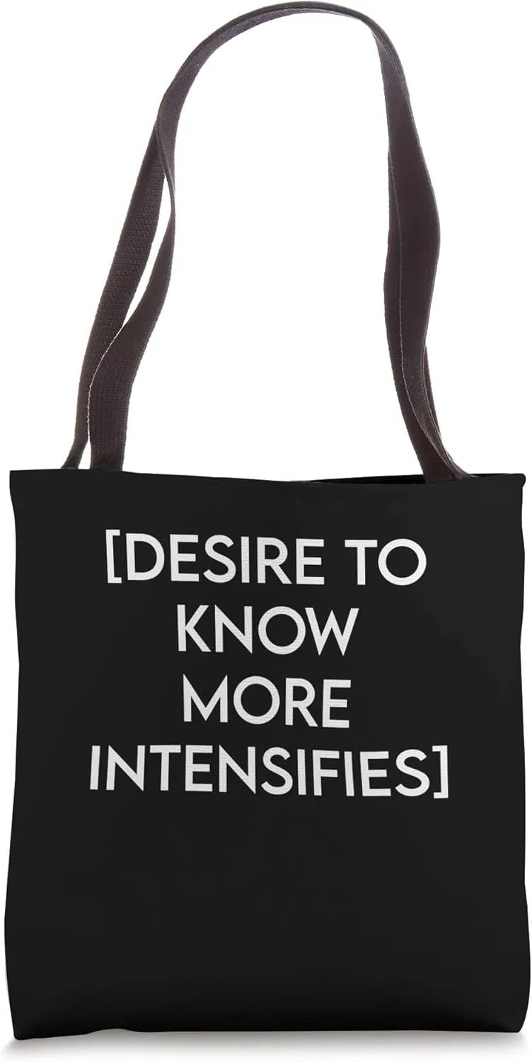 Design To Know More Intensifies Funny Tote Bag