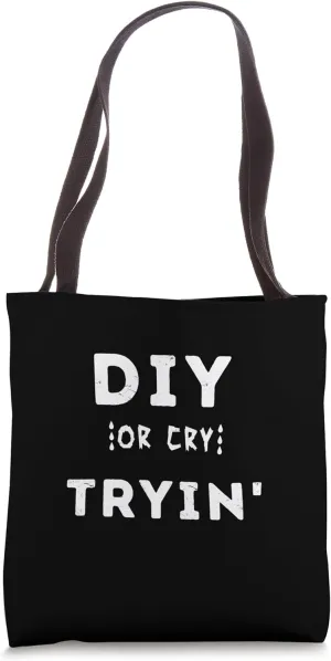 Distressed text "DIY or cry trying" DIYer DIY carpenter Tote Bag