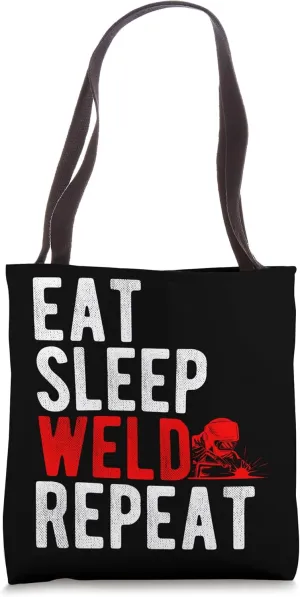 EAT SLEEP WELD REPEAT Welding Enthusiast Construction Weld Tote Bag