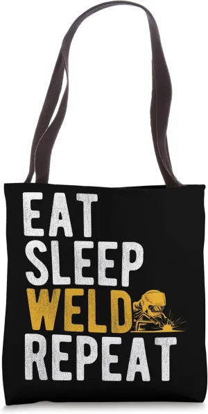 EAT SLEEP WELD REPEAT Welding Enthusiast Construction Weld Tote Bag