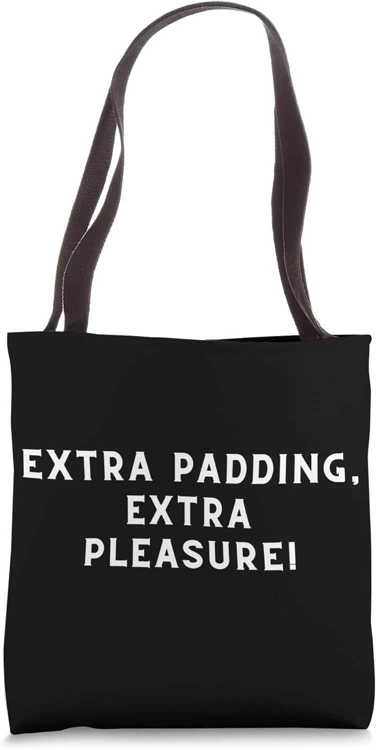 Extra Padding Extra Pleasure - Certified Fat Ass - Fat Ass Tote Bag