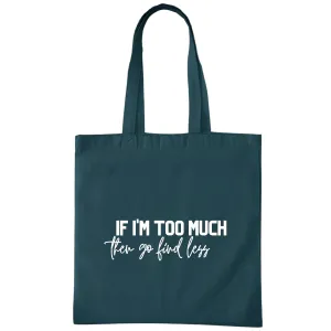 Funny Divorce Party Gift for Sassy Women If I am Too Much Go Find Less Navy Black Multicolor Canvas Tote Bag