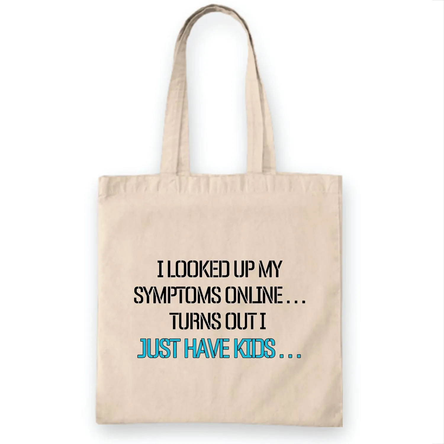 Funny Mothers Day Tote Bag for Mom Gift Idea I Looked Up Symptoms Just Have Natural White Multicolor Canvas Tote Bag
