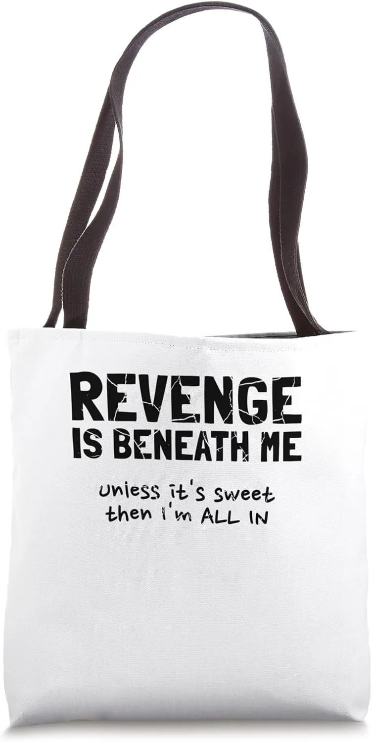Funny Witty Revenge Is Beneath Me Unless Sweet Sarcasm Humor Tote Bag