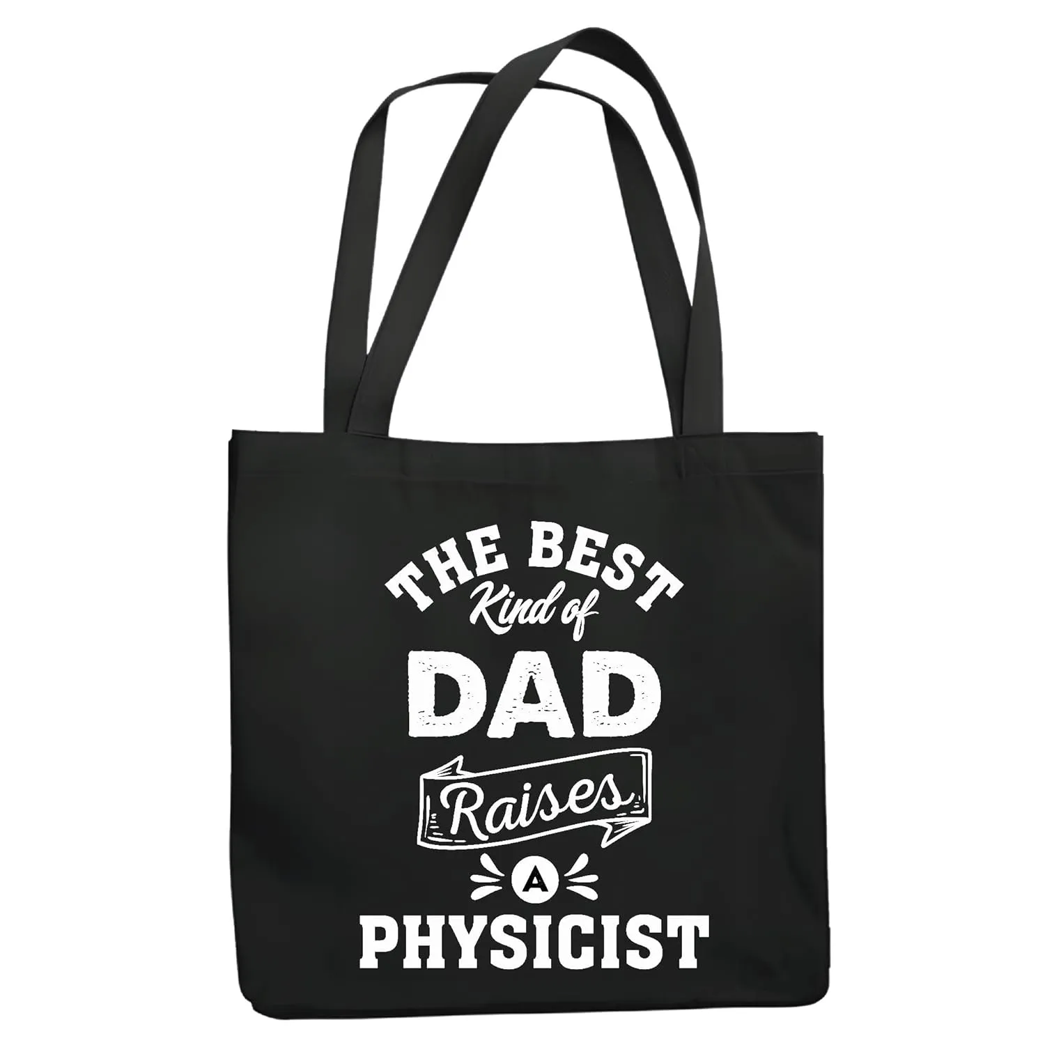 Gift for Physicist Dad on Family Day Best Kind of Dad Raises a Physicist Navy Black Multicolor Canvas Tote Bag