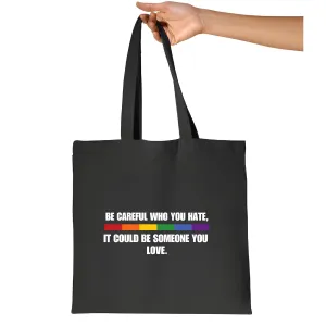 Gift Idea Women V Neck Be Careful Who You Hate It Could Be Someone You Love Navy Black Multicolor Canvas Tote Bag