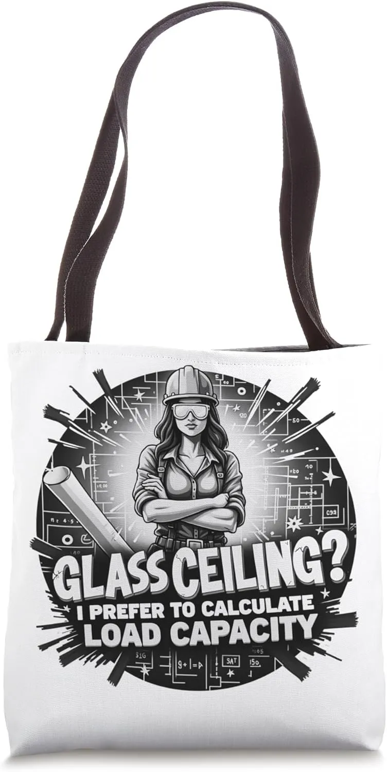 Glass Ceiling? I Prefer to Calculate Load Capacity Tote Bag