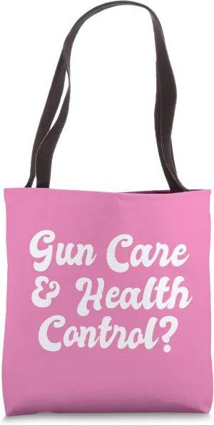 Gun Care And Health Control Guns Awareness Reform Feminism Tote Bag