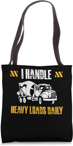 I Handle Heavy Loads Daily Concrete Worker Crew Tote Bag