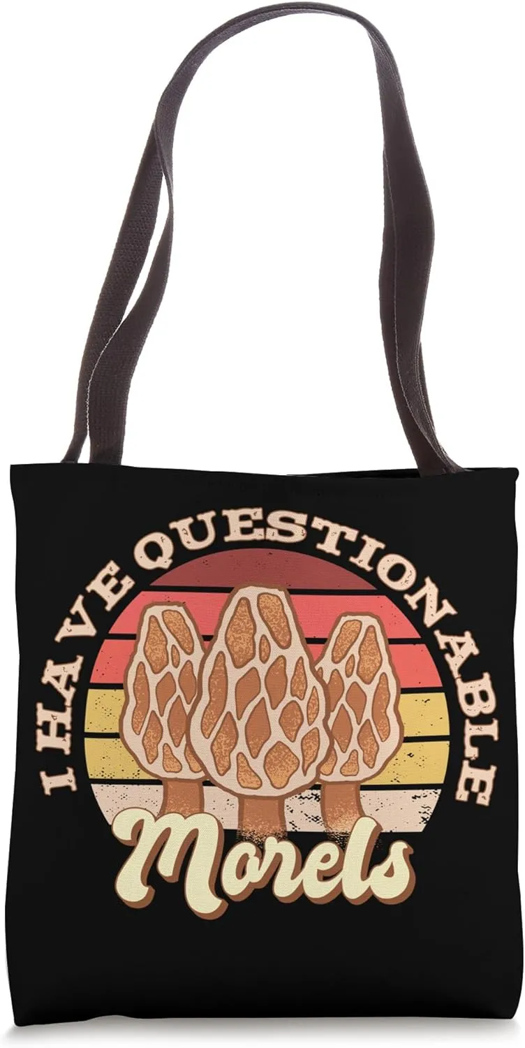 I Have Questionable Morels Tote Bag