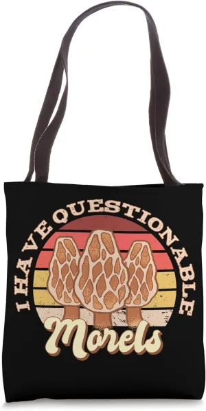 I Have Questionable Morels Tote Bag