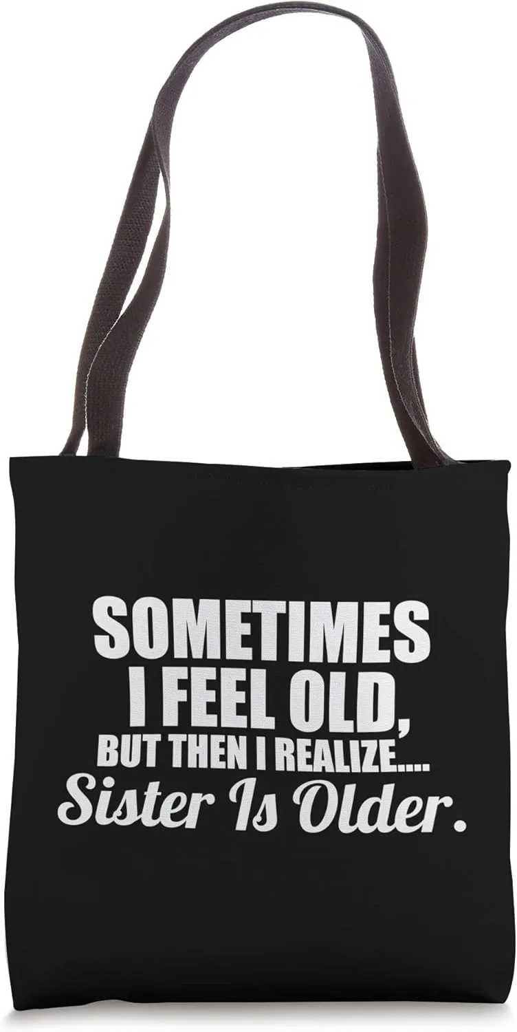 I realize... Sister is older. Sister Sibling Tote Bag