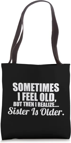 I realize... Sister is older. Sister Sibling Tote Bag