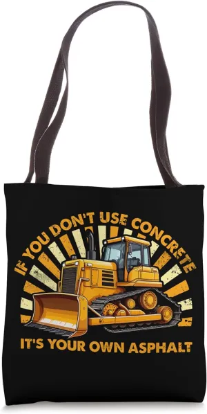 If You Don't Use Concrete It's Your Own Asphalt Tote Bag
