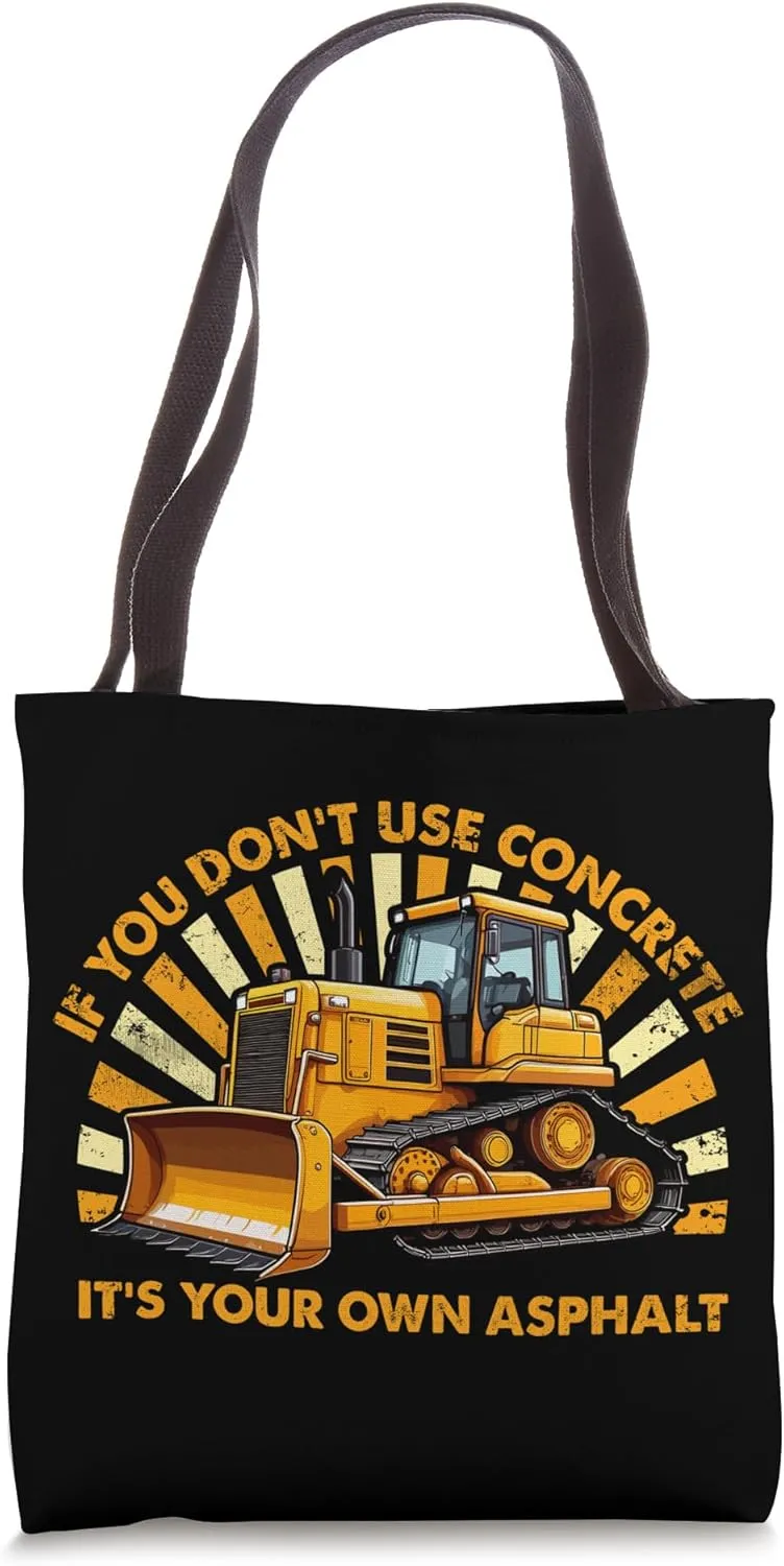 If You Don't Use Concrete It's Your Own Asphalt Tote Bag