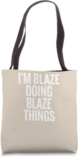 I'M BLAZE DOING BLAZE THINGS Funny Unique Tote Bag