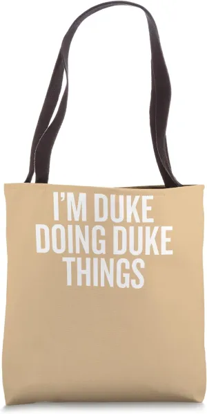I'M DUKE DOING DUKE THINGS Funny Unique Tote Bag