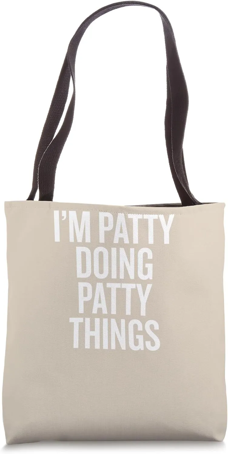 I'M PATTY DOING PATTY THINGS Funny Unique Tote Bag
