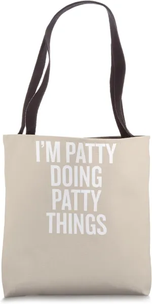 I'M PATTY DOING PATTY THINGS Funny Unique Tote Bag