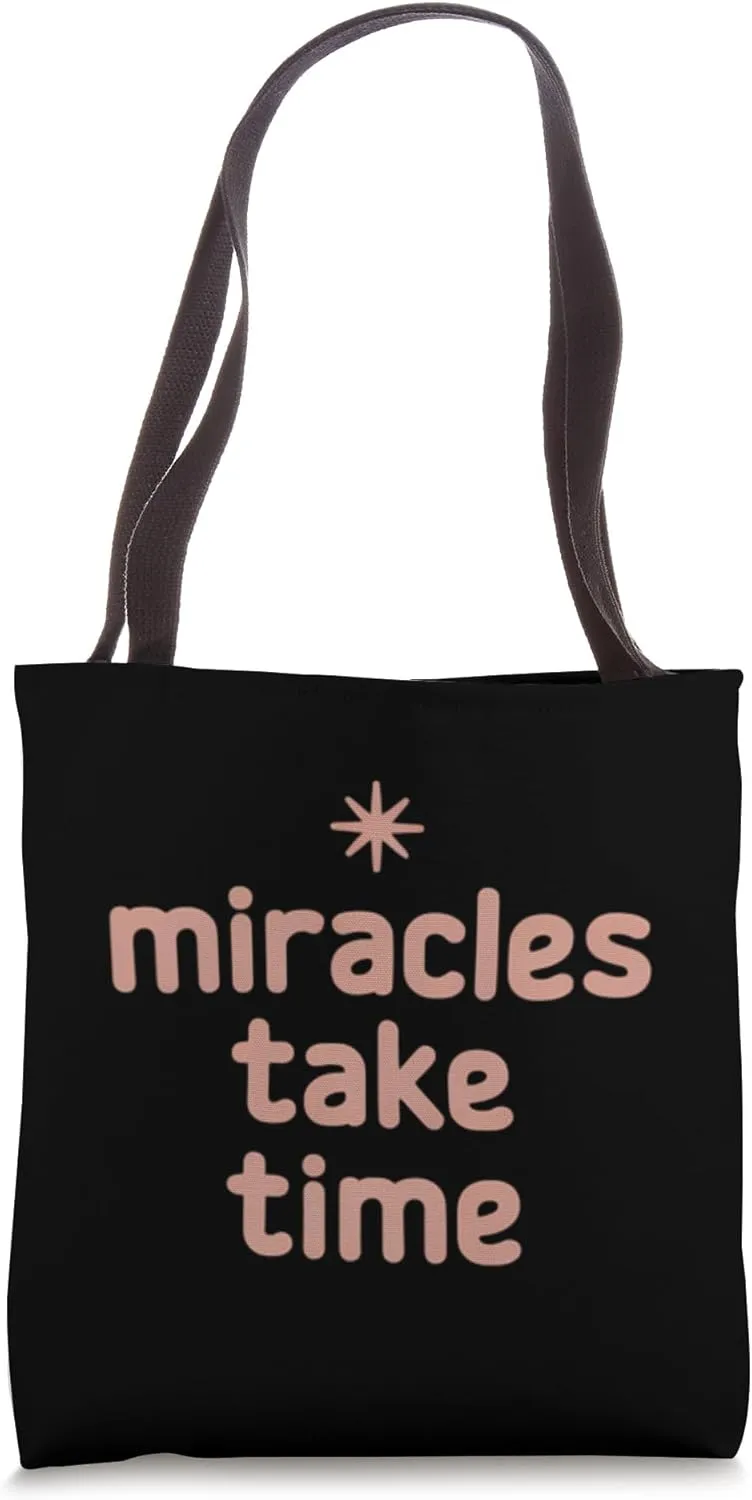 Miracles Take Time Motivational Design Tote Bag