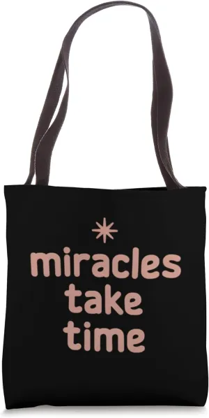 Miracles Take Time Motivational Design Tote Bag