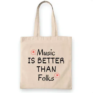 Music is better than Folk humor for Songwriter Musician Natural White Multicolor Canvas Tote Bag