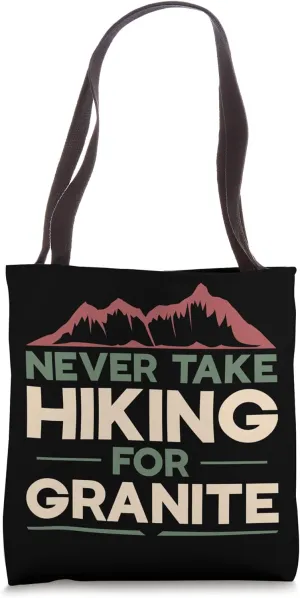 Never take hiking for granite quote design Tote Bag