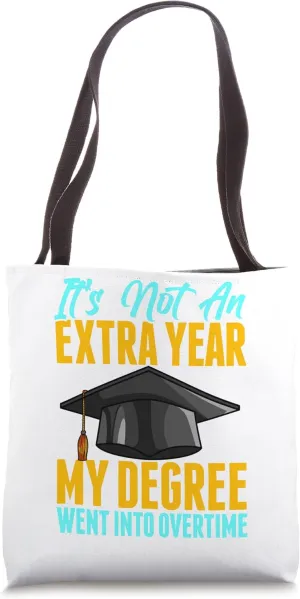Not An Extra Year My Degree Went Into Overtime Graduation Tote Bag
