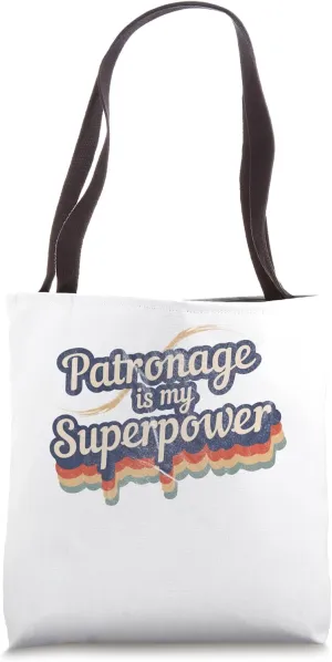 Patronage Is My Superpower Design Patronage Tote Bag