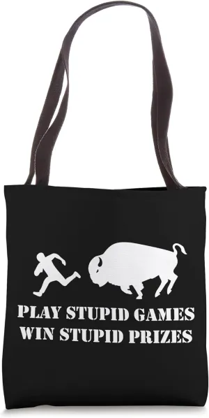 Play Stupid Games Win Stupid Prizes Bison Joke Tote Bag