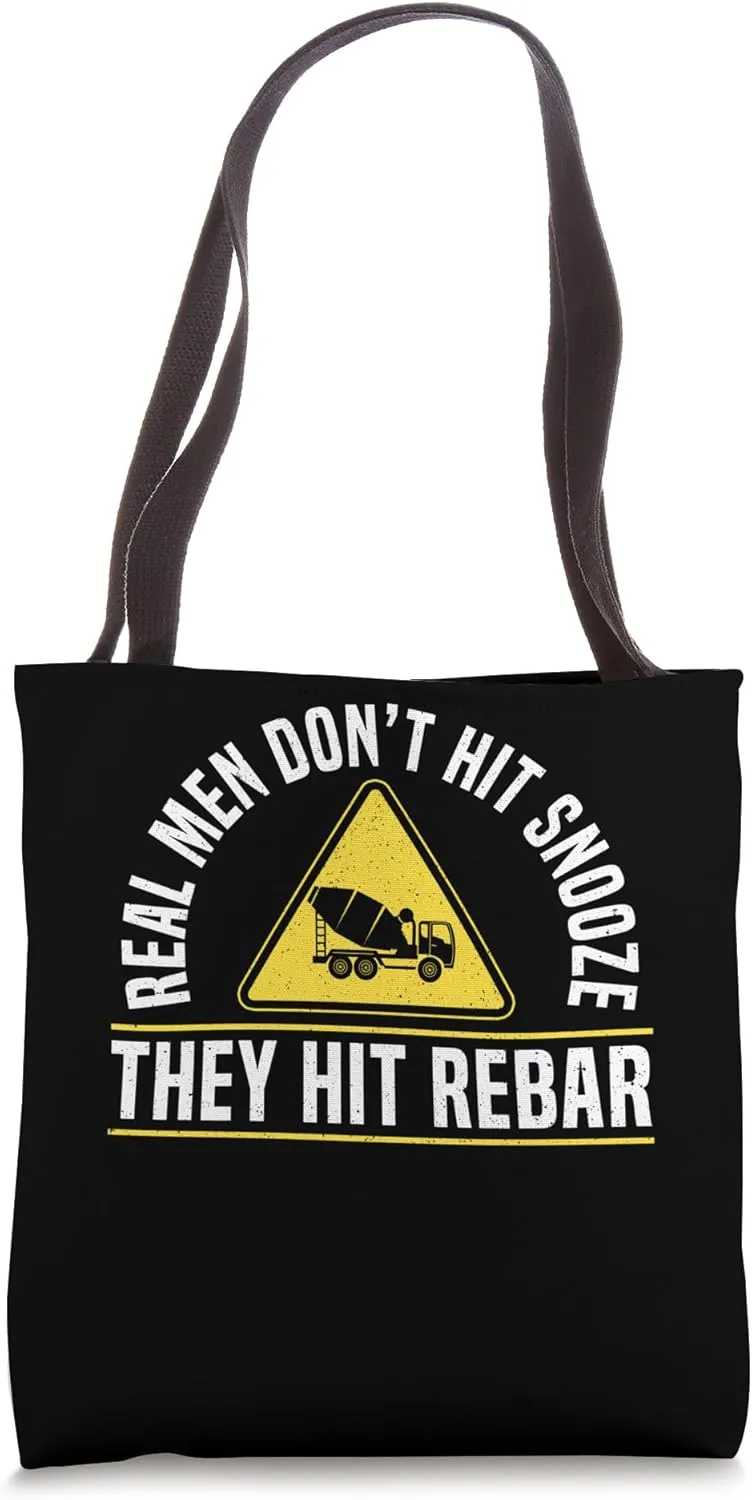 Real Men Dont Hit Snooze They Hit Rebar Concrete Worker Crew Tote Bag