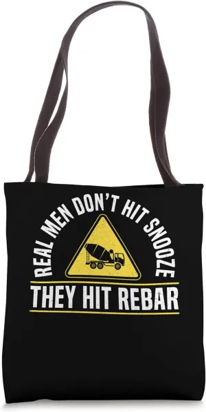 Real Men Dont Hit Snooze They Hit Rebar Concrete Worker Crew Tote Bag