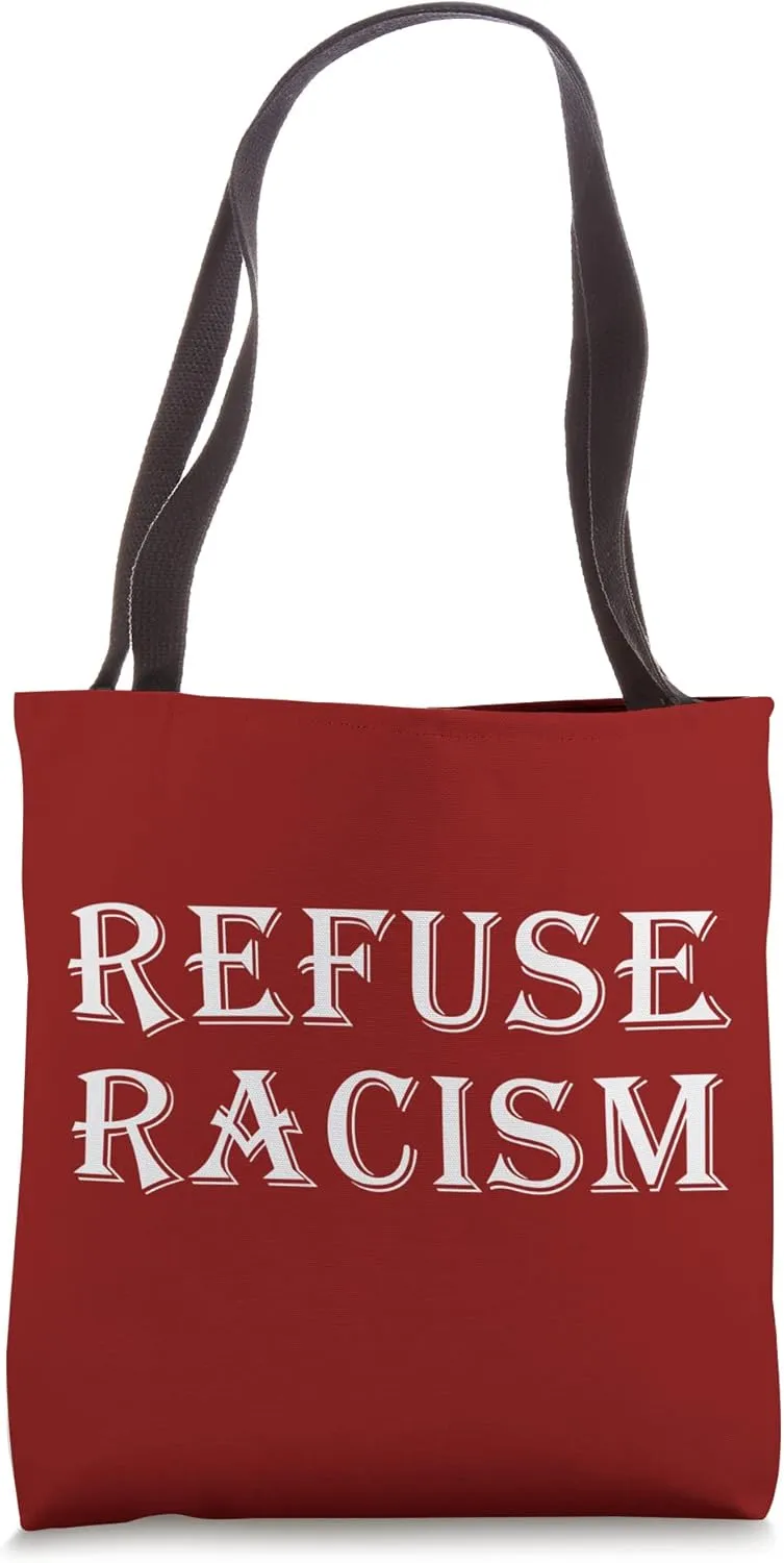 REFUSE RACISM - Ani Racism Gear For Freedom Racist Protest Tote Bag