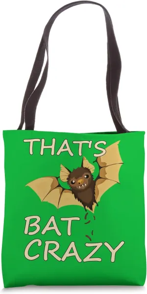 That's Batshit Crazy Sarcastic Funny Unique Ideas Debate Tote Bag