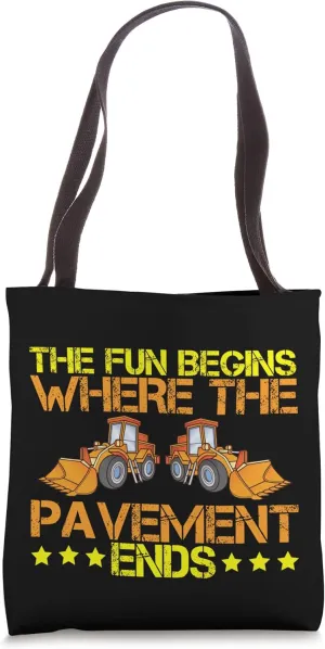 The Fun Begins Where The Pavement Ends I Construction Truck Tote Bag