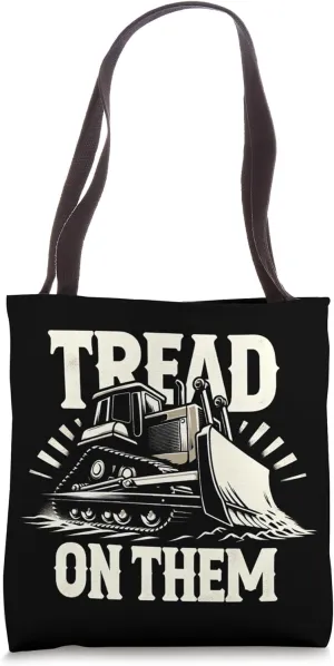 Tread on Them Bulldozer, Heavy Machinery, Funny Construction Tote Bag