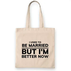 Unique Divorce Break Up Gift Girlfriend I am Better Now Funny Natural White Multicolor Canvas Tote Bag