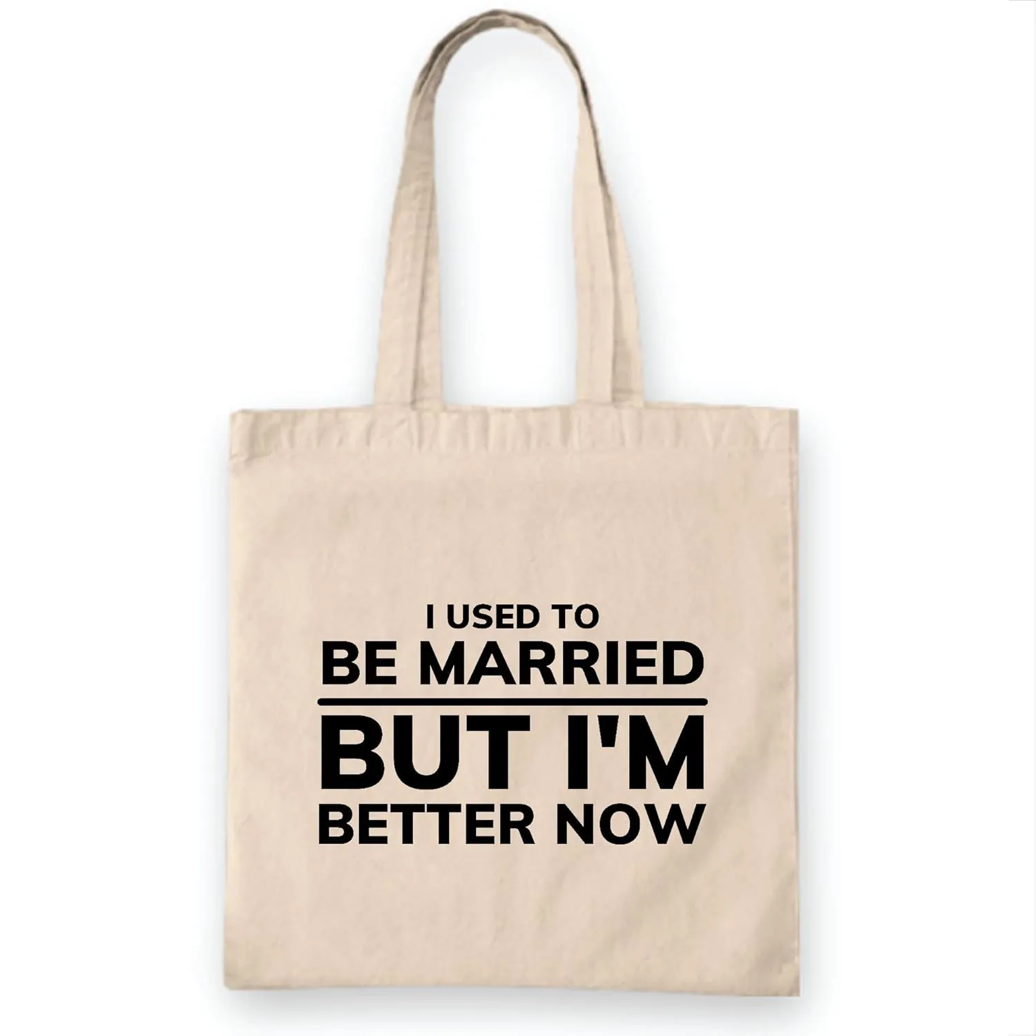 Unique Divorce Break Up Gift Girlfriend I am Better Now Funny Natural White Multicolor Canvas Tote Bag